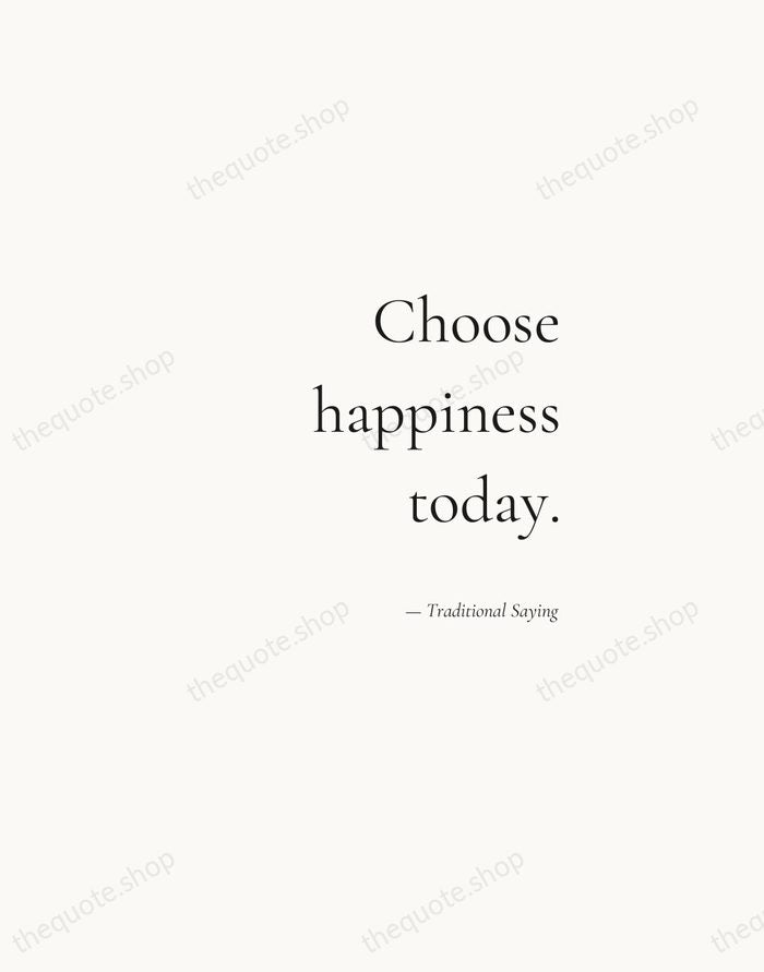 Choose happiness today. — Traditional Saying — Soft Serif Right