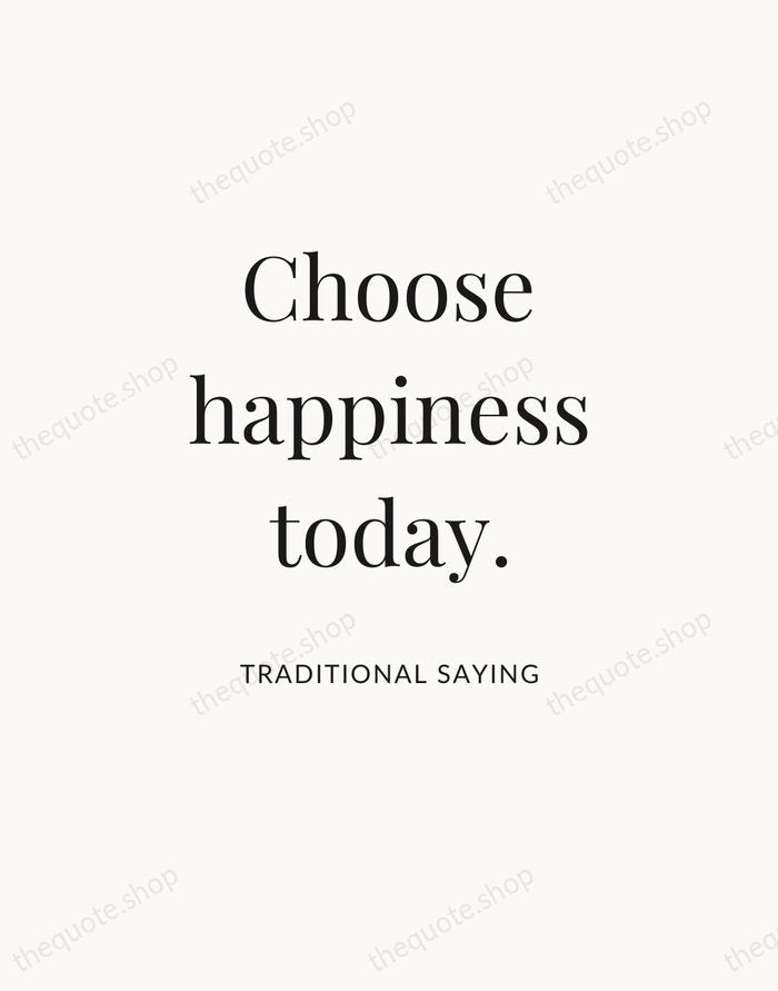 Choose happiness today. — Traditional Saying — Statement Serif