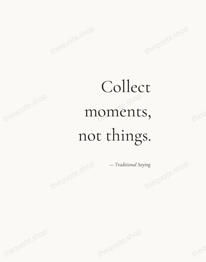 Collect moments, not things. — Traditional Saying — Soft Serif Right