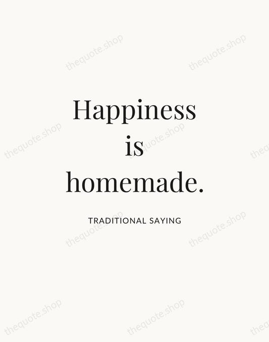 Happiness is homemade. — Traditional Saying | Printable Wall Art — Atelier Serif