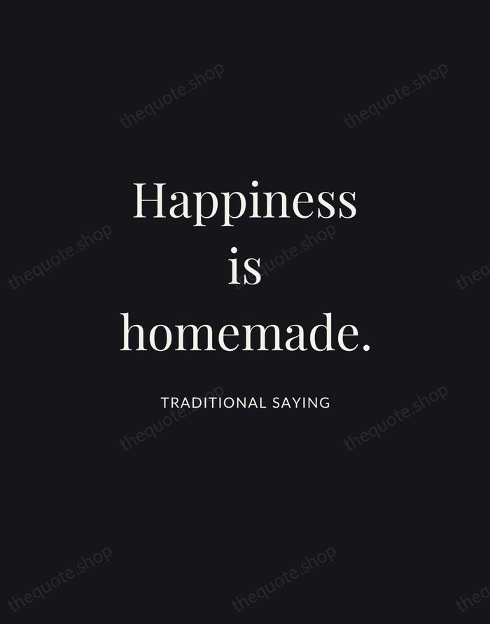 Happiness is homemade. — Traditional Saying | Printable Wall Art — Midnight Serif