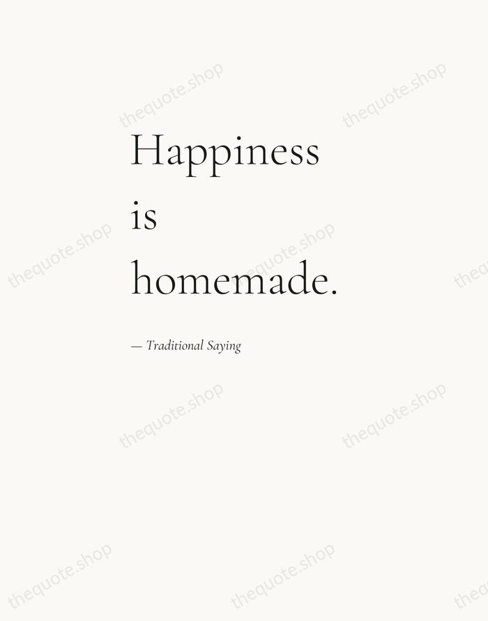 Happiness is homemade. — Traditional Saying — Editorial Left Serif