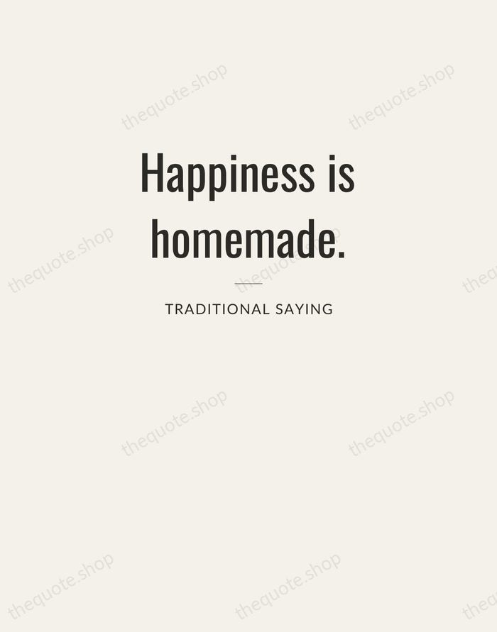 Happiness is homemade. — Traditional Saying — Letterpress Caps