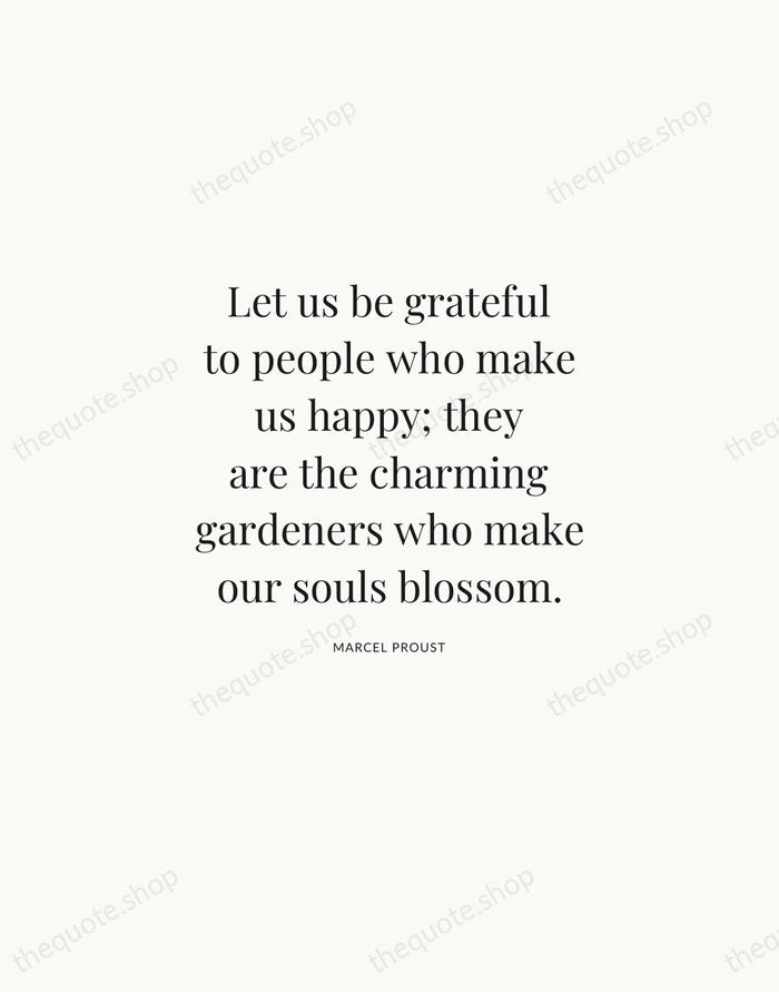 Let us be grateful to people who make us happy; they are… — Marcel Proust | Printable Wall Art — Atelier Serif