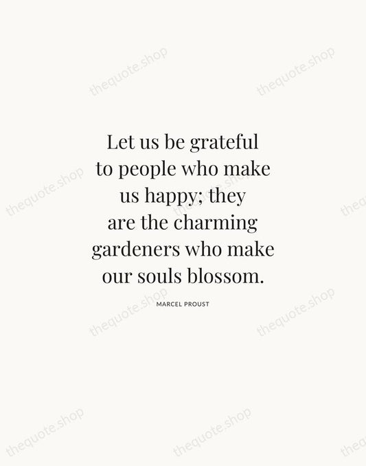 Let us be grateful to people who make us happy; they are… — Marcel Proust | Printable Wall Art — Atelier Serif