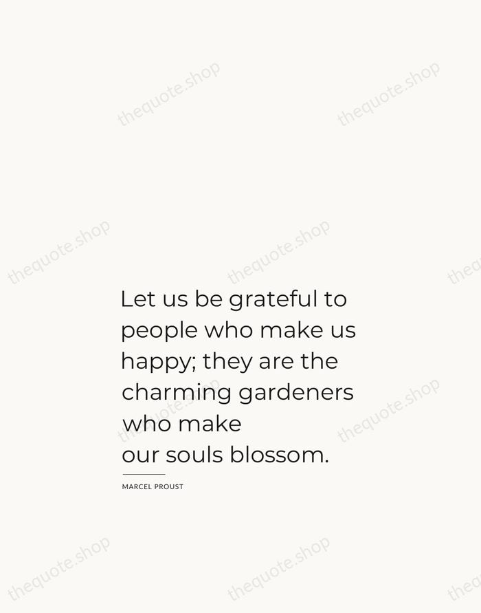 Let us be grateful to people who make us happy; they are… — Marcel Proust — Studio Left