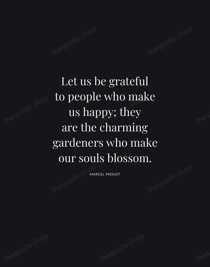 Let us be grateful to people who make us happy; they are… — Marcel Proust | Printable Wall Art — Midnight Serif