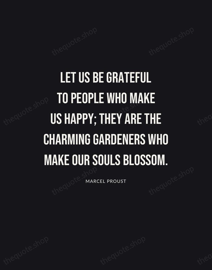 Let us be grateful to people who make us happy; they are… — Marcel Proust | Printable Wall Art — Poster Condensed