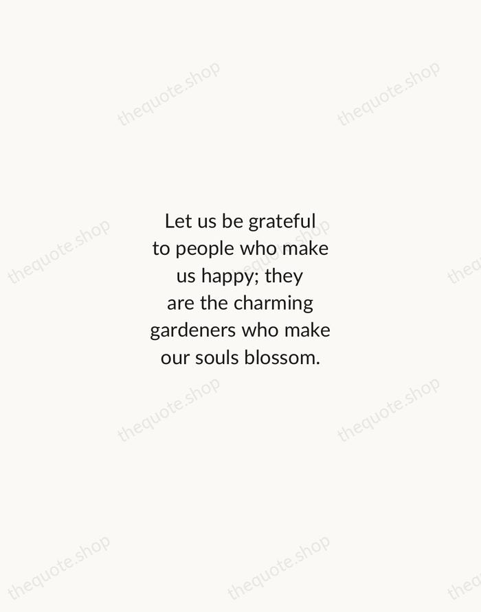 Let us be grateful to people who make us happy; they are… — Marcel Proust — Minimal Unsigned