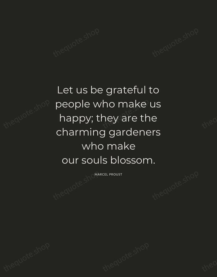 Let us be grateful to people who make us happy; they are… — Marcel Proust — Charcoal Sans