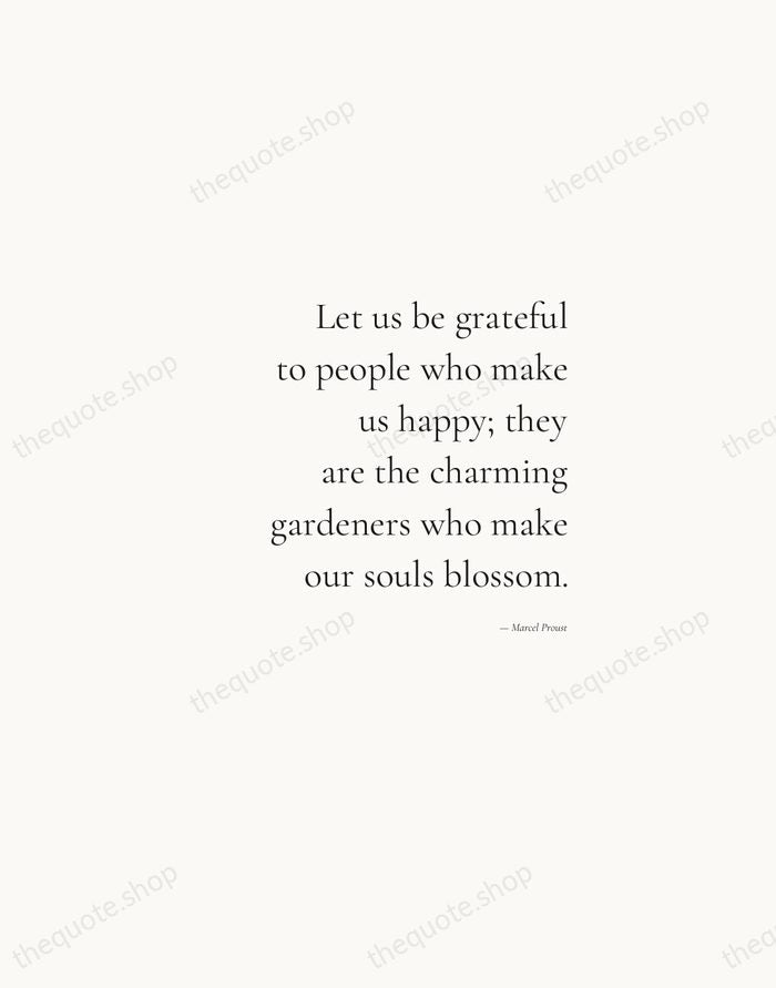 Let us be grateful to people who make us happy; they are… — Marcel Proust — Soft Serif Right