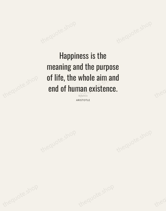 Happiness is the meaning and the purpose of life, the whole aim… — Aristotle — Letterpress Caps