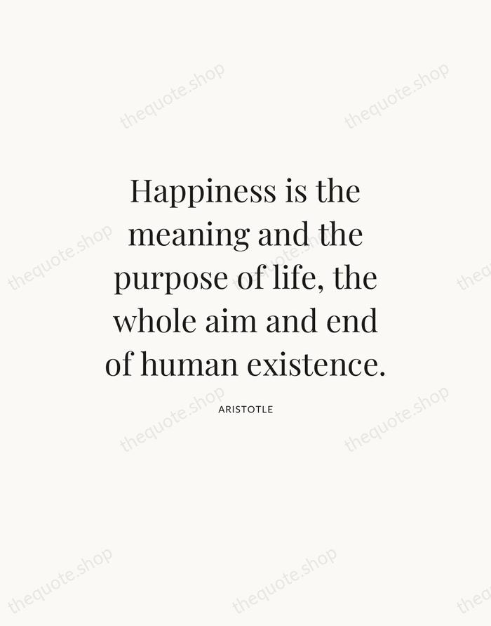 Happiness is the meaning and the purpose of life, the whole aim… — Aristotle — Statement Serif