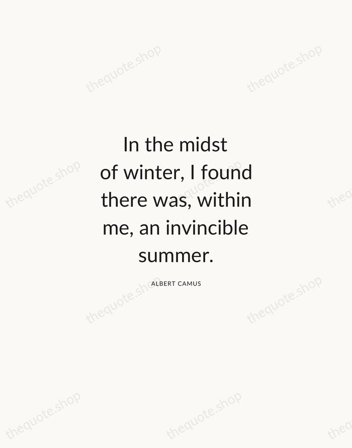 In the midst of winter, I found there was, within me, an… — Albert Camus — Modern Sans Calm