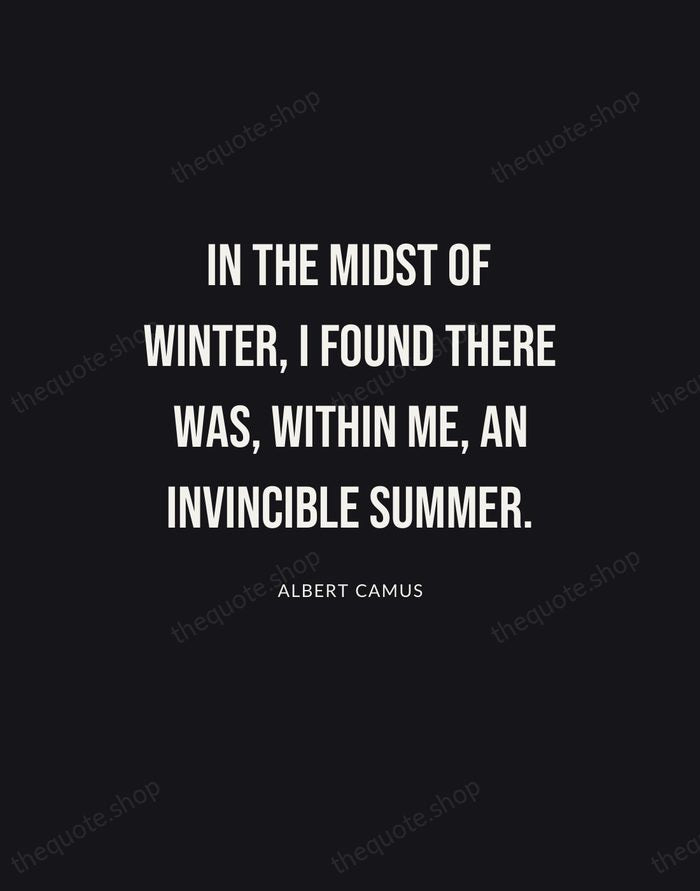 In the midst of winter, I found there was, within me, an… — Albert Camus | Printable Wall Art — Poster Condensed
