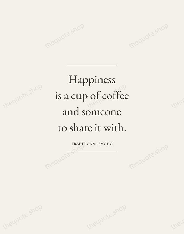 Happiness is a cup of coffee and someone to share it with. — Traditional Saying — Gallery Frame