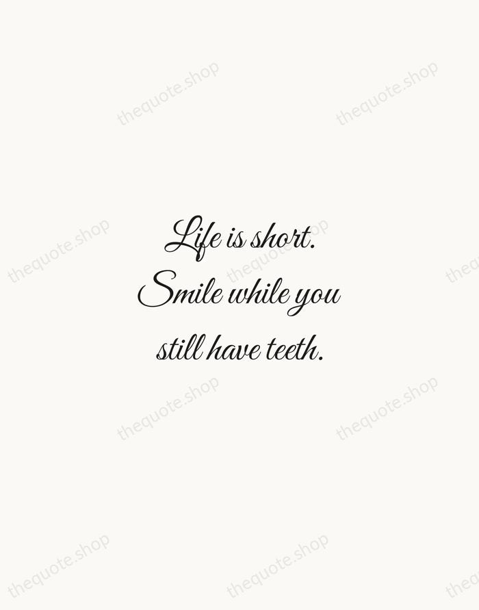 Life is short. Smile while you still have teeth. — Mark Twain — Script Whisper