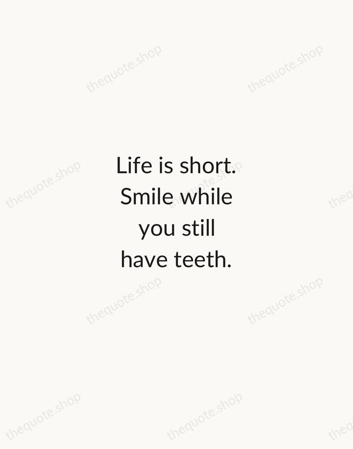 Life is short. Smile while you still have teeth. — Mark Twain — Minimal Unsigned