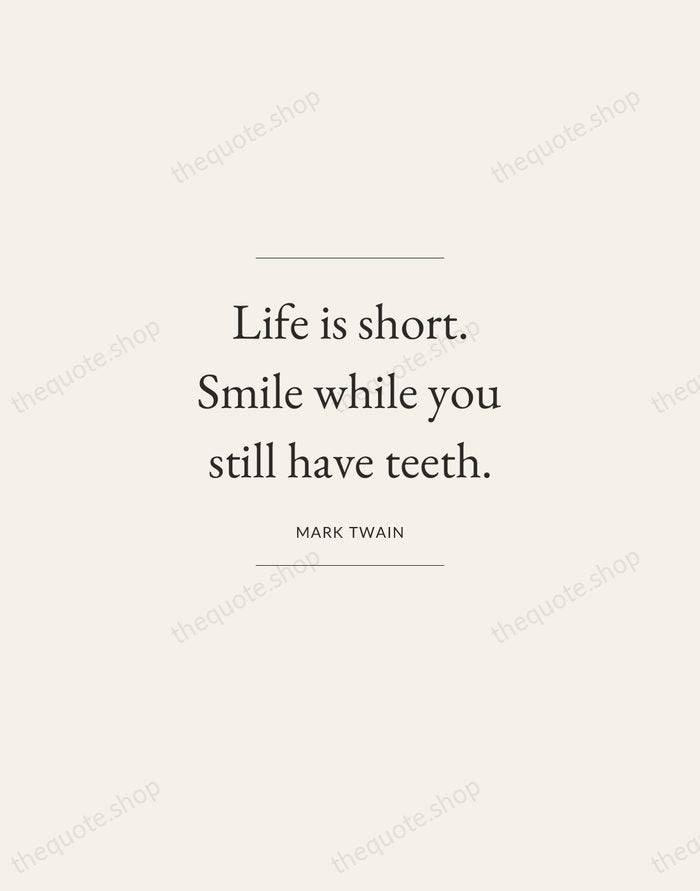 Life is short. Smile while you still have teeth. — Mark Twain — Gallery Frame
