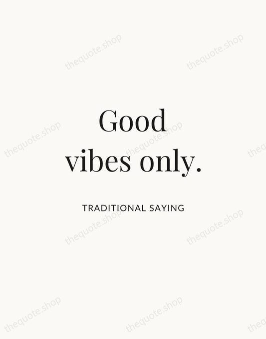 Good vibes only. — Traditional Saying | Printable Wall Art — Atelier Serif