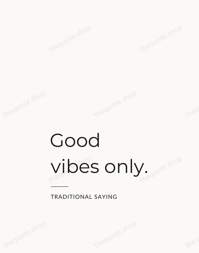 Good vibes only. — Traditional Saying — Studio Left
