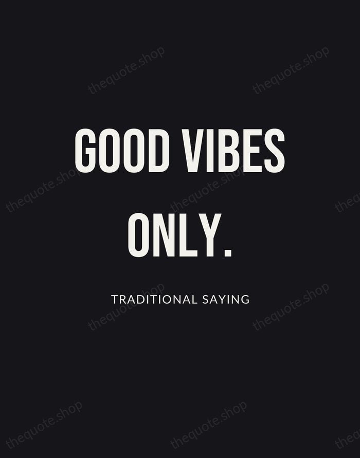 Good vibes only. — Traditional Saying | Printable Wall Art — Poster Condensed