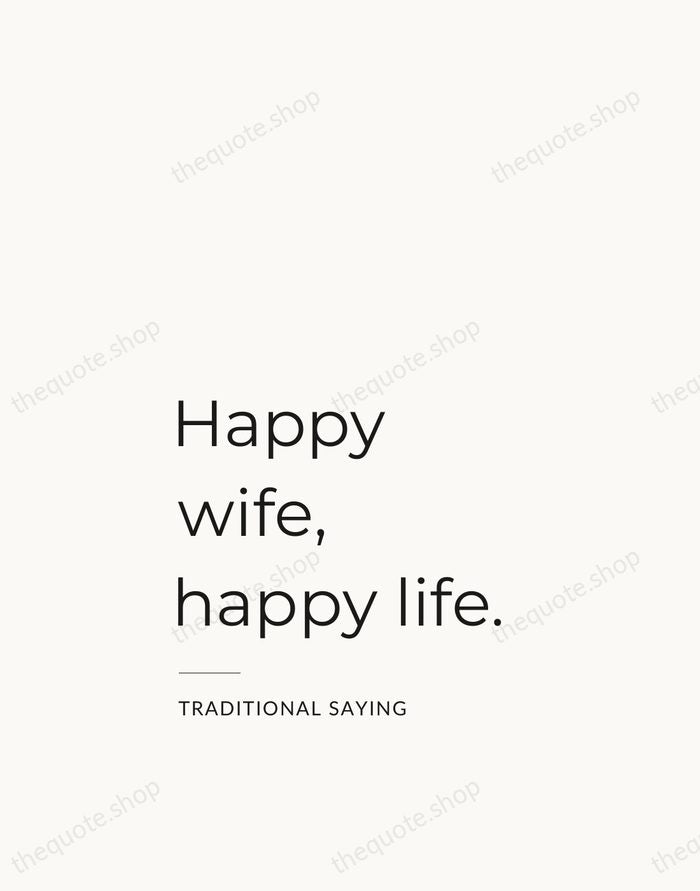 Happy wife, happy life. — Traditional Saying — Studio Left