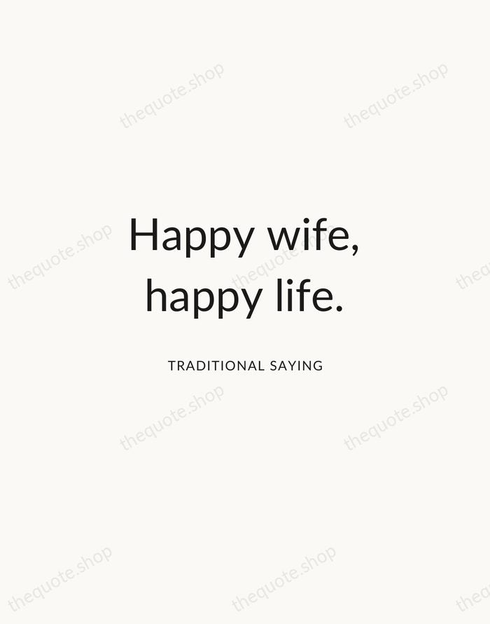 Happy wife, happy life. — Traditional Saying — Modern Sans Calm
