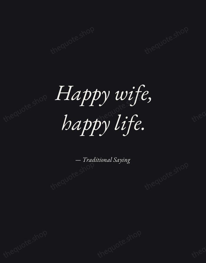 Happy wife, happy life. — Traditional Saying — Manuscript Italic