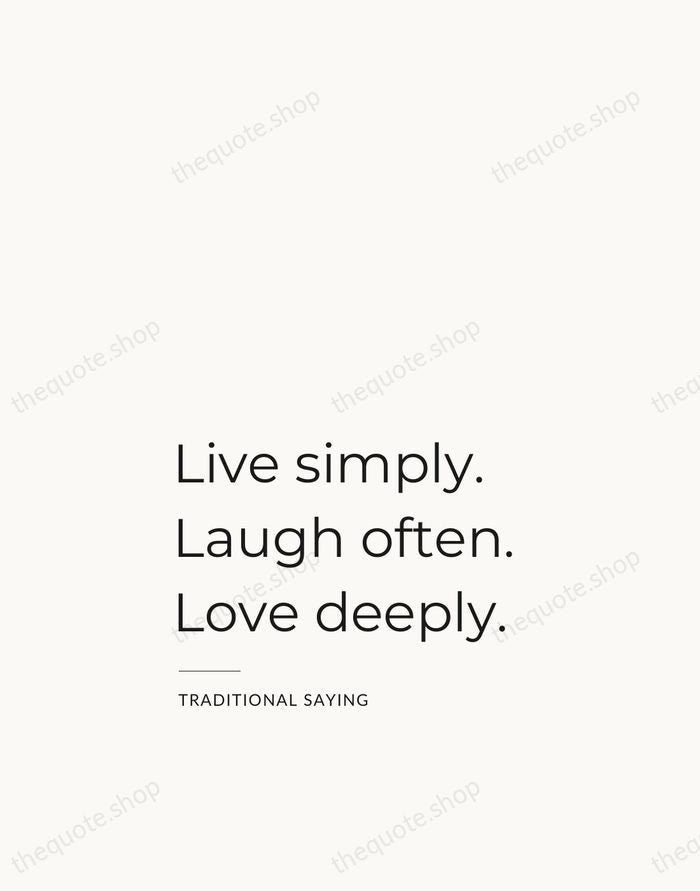 Live simply. Laugh often. Love deeply. — Traditional Saying — Studio Left