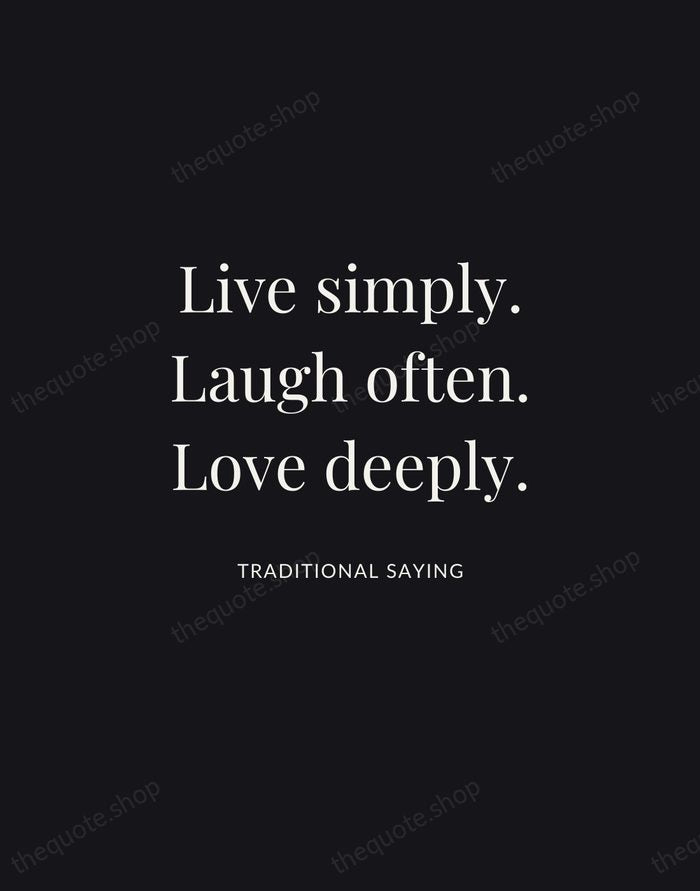 Live simply. Laugh often. Love deeply. — Traditional Saying | Printable Wall Art — Midnight Serif