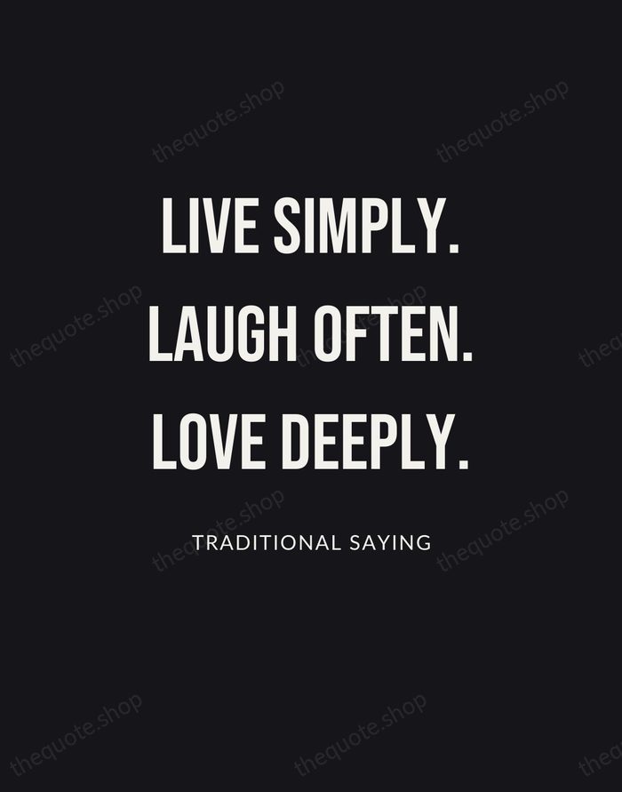 Live simply. Laugh often. Love deeply. — Traditional Saying | Printable Wall Art — Poster Condensed