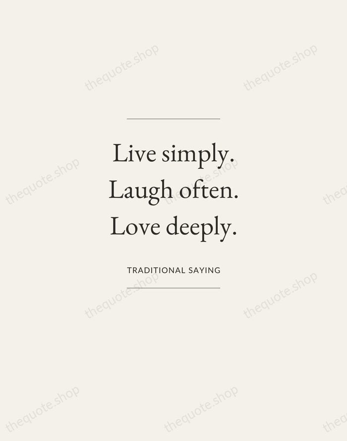 Live simply. Laugh often. Love deeply. — Traditional Saying — Gallery Frame