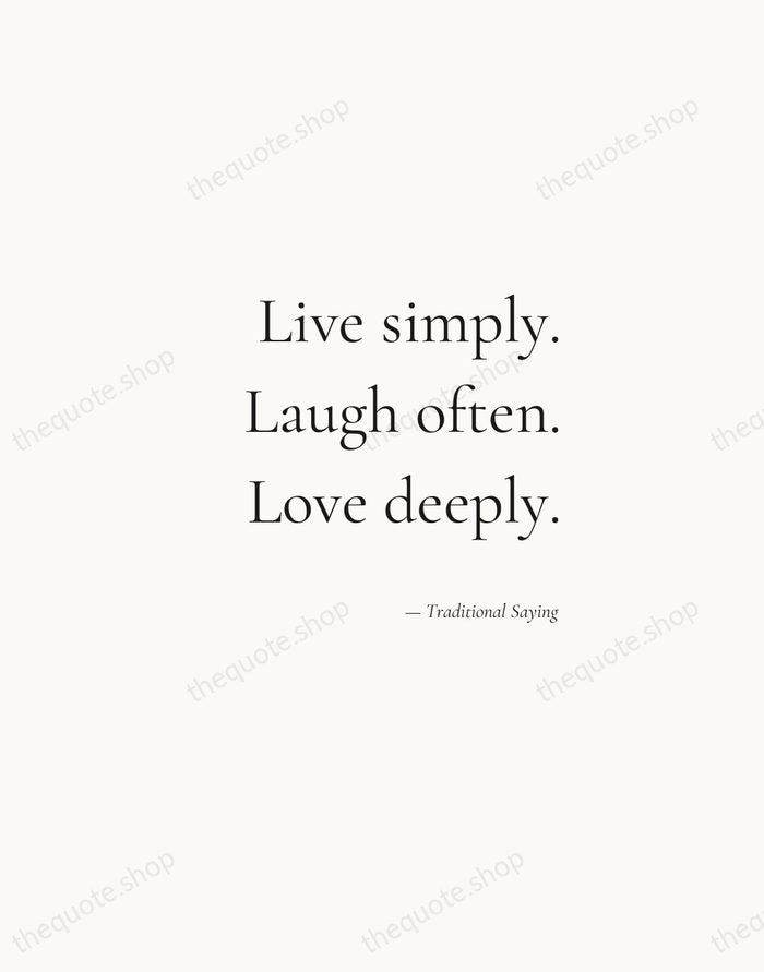 Live simply. Laugh often. Love deeply. — Traditional Saying — Soft Serif Right