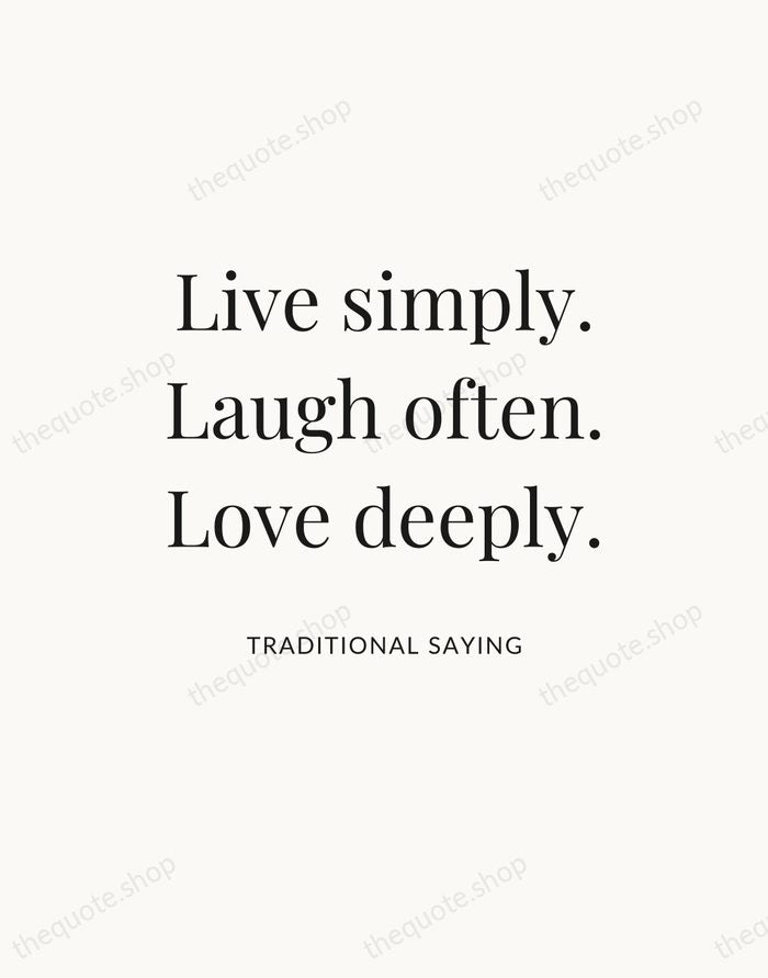 Live simply. Laugh often. Love deeply. — Traditional Saying — Statement Serif