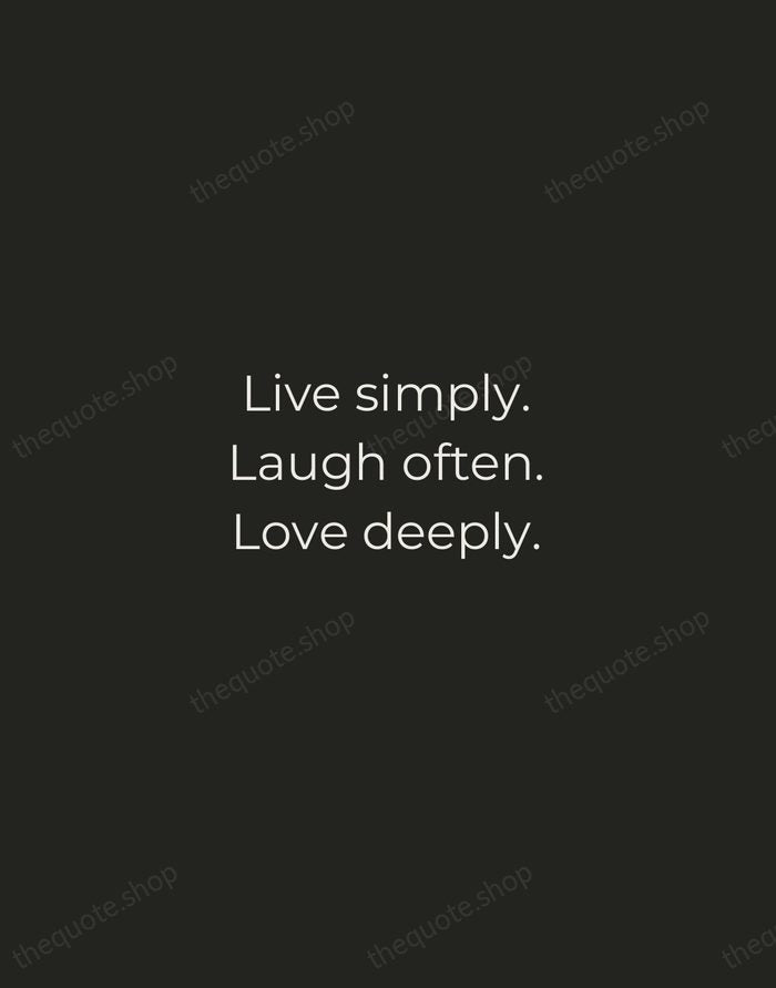 Live simply. Laugh often. Love deeply. — Traditional Saying — Tracked Caps Unsigned