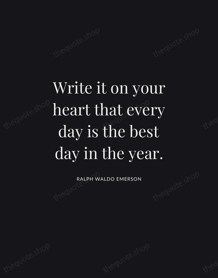 Write it on your heart that every day is the best day… — Ralph Waldo Emerson | Printable Wall Art — Midnight Serif