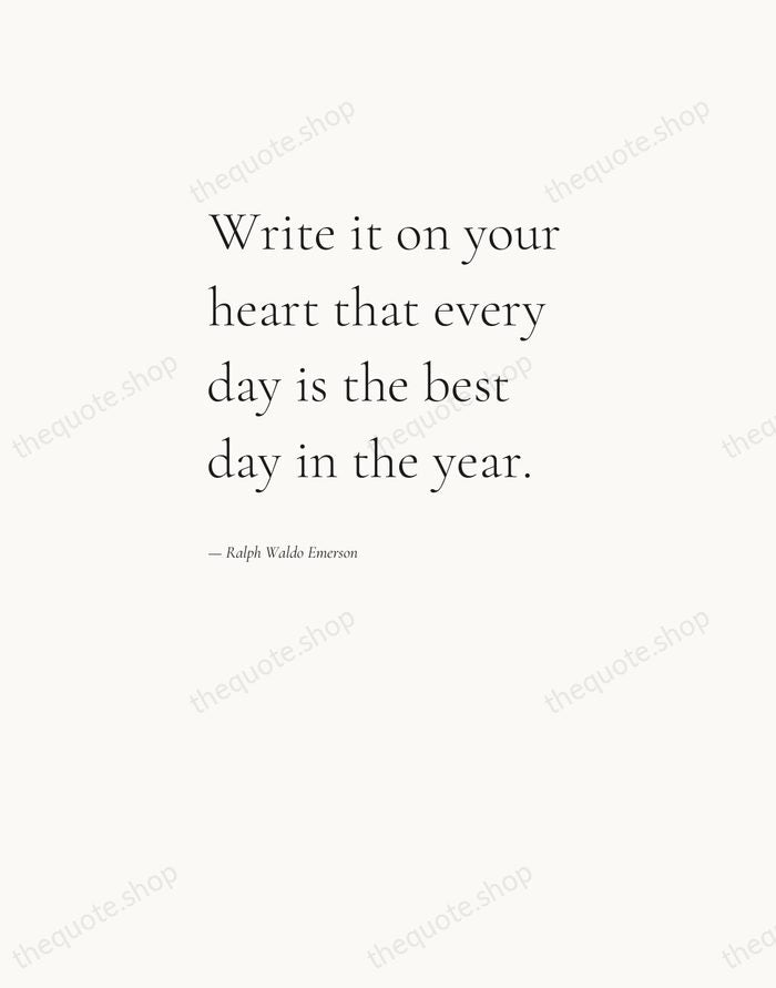 Write it on your heart that every day is the best day… — Ralph Waldo Emerson — Editorial Left Serif