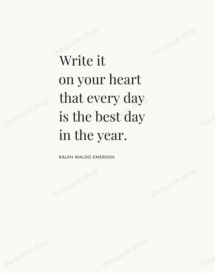 Write it on your heart that every day is the best day… — Ralph Waldo Emerson — Asymmetric Left