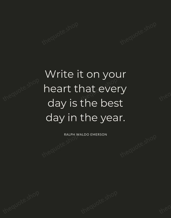 Write it on your heart that every day is the best day… — Ralph Waldo Emerson — Charcoal Sans