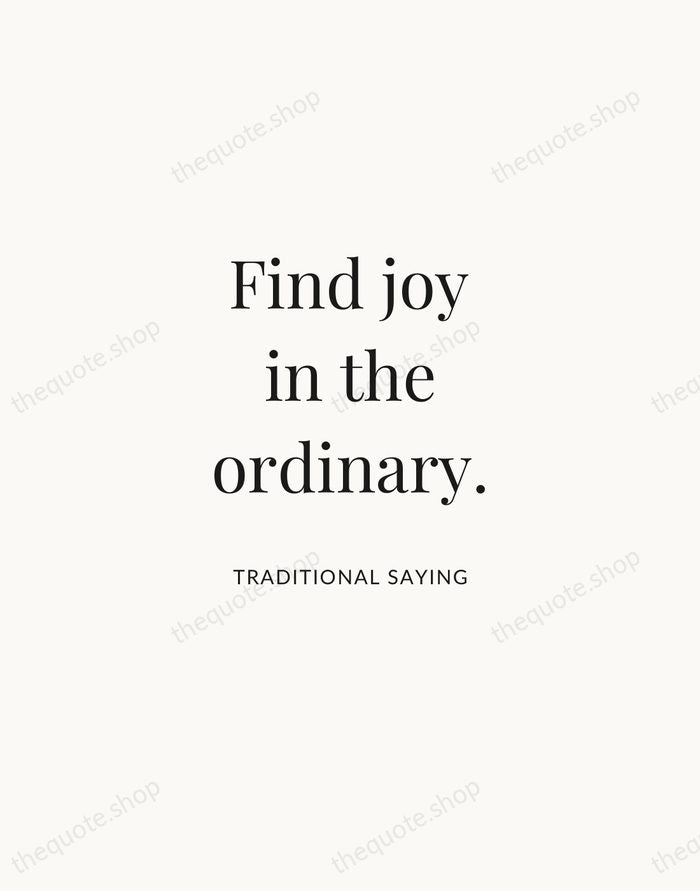 Find joy in the ordinary. — Traditional Saying | Printable Wall Art — Atelier Serif