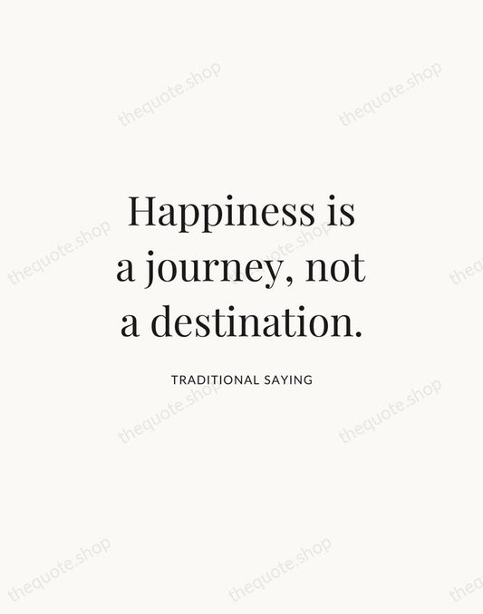 Happiness is a journey, not a destination. — Traditional Saying | Printable Wall Art — Atelier Serif