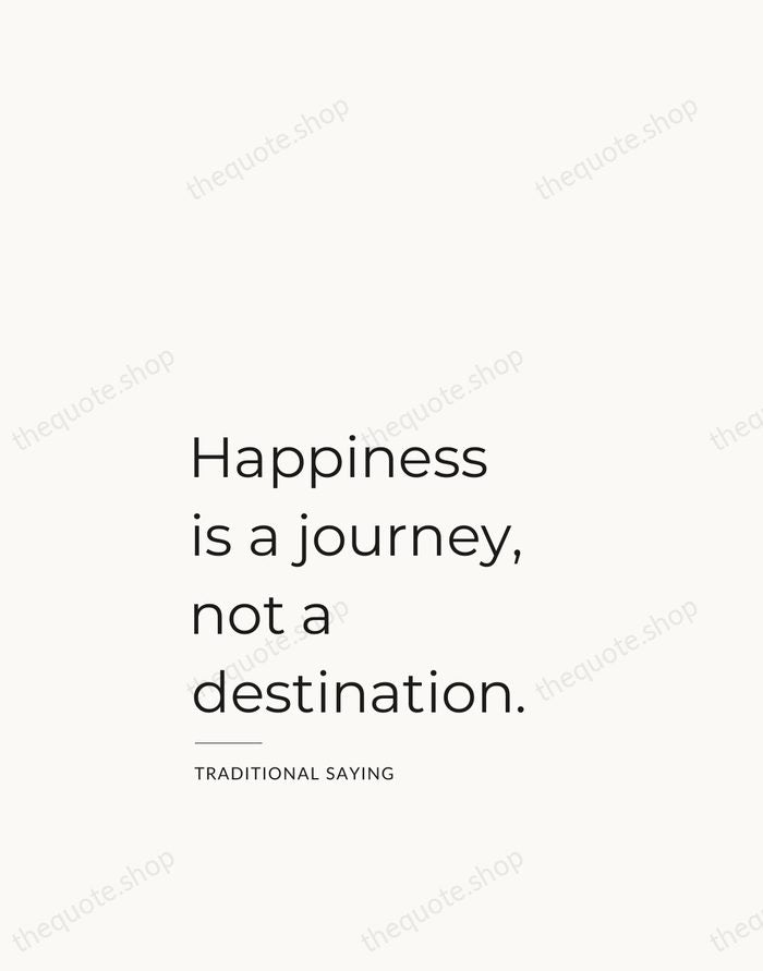Happiness is a journey, not a destination. — Traditional Saying — Studio Left