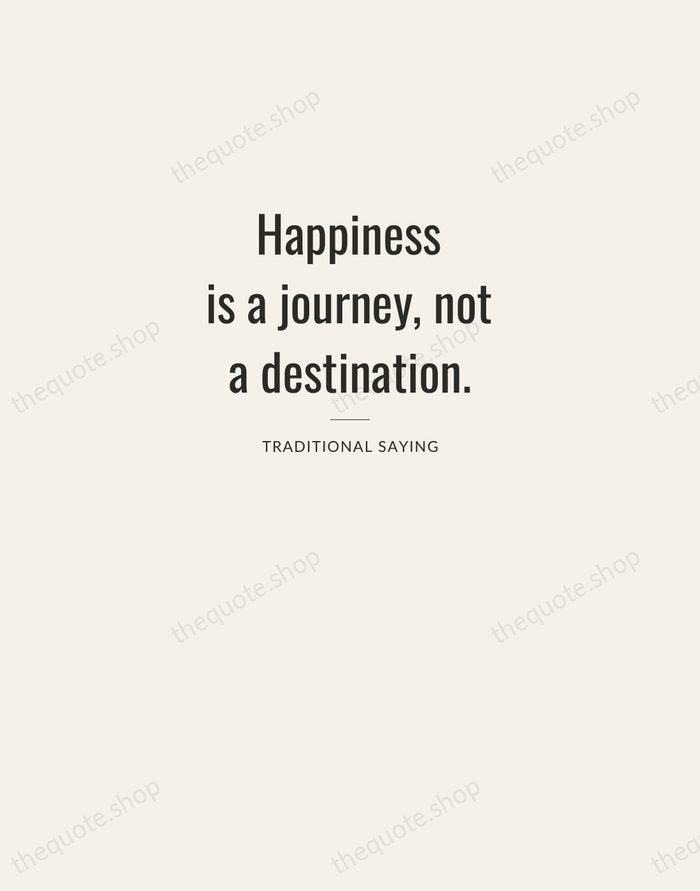 Happiness is a journey, not a destination. — Traditional Saying — Letterpress Caps