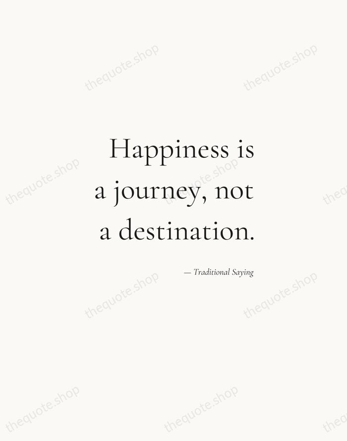 Happiness is a journey, not a destination. — Traditional Saying — Soft Serif Right