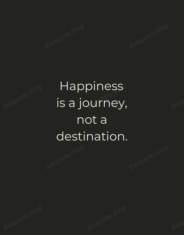 Happiness is a journey, not a destination. — Traditional Saying — Tracked Caps Unsigned