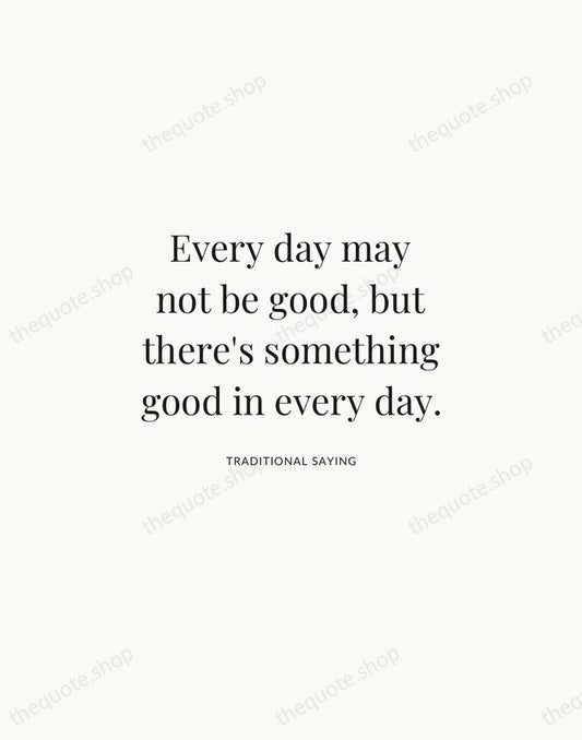 Every day may not be good, but there's something good in every… — Traditional Saying | Printable Wall Art — Atelier Serif