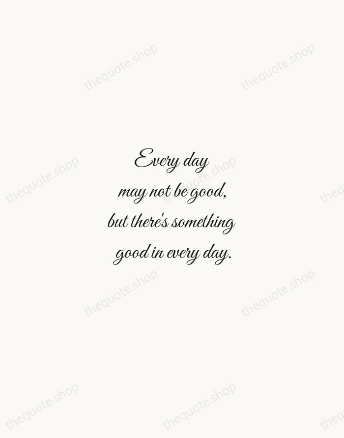 Every day may not be good, but there's something good in every… — Traditional Saying — Script Whisper