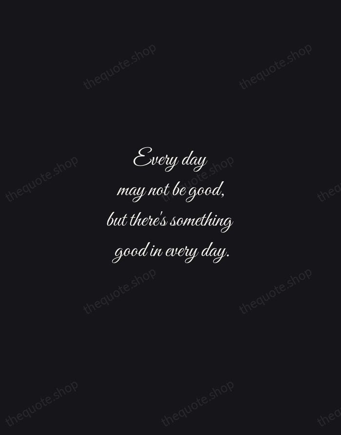 Every day may not be good, but there's something good in every… — Traditional Saying — Night Script