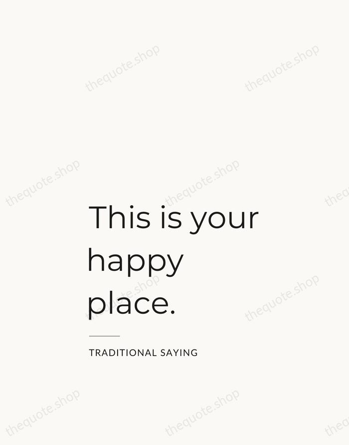This is your happy place. — Traditional Saying — Studio Left